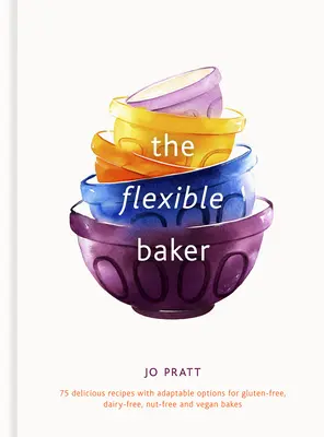 Der flexible Bäcker: 75 köstliche Rezepte mit anpassungsfähigen Optionen für glutenfreie, milchfreie, nussfreie und vegane Backwaren, Band 4 - The Flexible Baker: 75 Delicious Recipes with Adaptable Options for Gluten-Free, Dairy-Free, Nut-Free and Vegan Bakesvolume 4