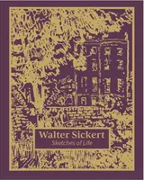 Walter Sickert: Skizzen aus dem Leben - Walter Sickert: Sketches of Life