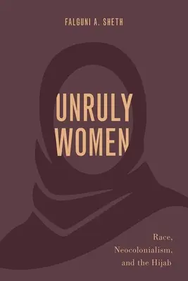 Widerspenstige Frauen: Ethnie, Neokolonialismus und der Hidschab - Unruly Women: Race, Neocolonialism, and the Hijab