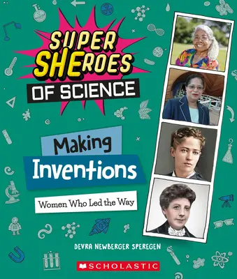 Erfindungen machen: Frauen, die es vorgemacht haben (Superhelden der Wissenschaft) - Making Inventions: Women Who Led the Way (Super Sheroes of Science)