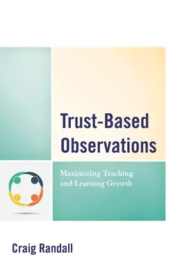Vertrauensbasierte Beobachtungen: Maximierung des Lehr- und Lernzuwachses - Trust-Based Observations: Maximizing Teaching and Learning Growth