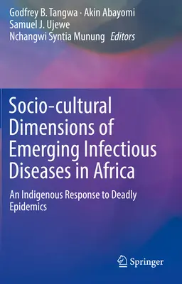 Soziokulturelle Dimensionen neu auftretender Infektionskrankheiten in Afrika: Eine indigene Antwort auf tödliche Epidemien - Socio-Cultural Dimensions of Emerging Infectious Diseases in Africa: An Indigenous Response to Deadly Epidemics