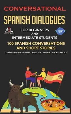 Konversationsdialoge Spanisch für Anfänger und Fortgeschrittene: 100 spanische Konversationen und Kurzgeschichten Konversationssprache Spanisch - Conversational Spanish Dialogues for Beginners and Intermediate Students: 100 Spanish Conversations and Short Stories Conversational Spanish Language