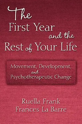 Das erste Jahr und der Rest deines Lebens: Bewegung, Entwicklung und psychotherapeutische Veränderung - The First Year and the Rest of Your Life: Movement, Development, and Psychotherapeutic Change