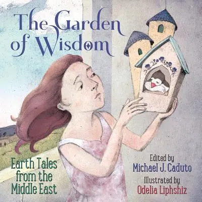 Der Garten der Weisheit: Erdgeschichten aus dem Nahen Osten - The Garden of Wisdom: Earth Tales from the Middle East