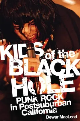 Kids of the Black Hole: Punkrock in der Vorstadt von Kalifornien - Kids of the Black Hole: Punk Rock Postsuburban California