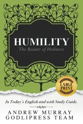 Andrew Murray Bescheidenheit: Die Schönheit der Heiligkeit (in heutigem Englisch und mit Studienführer) (LARGE Print) - Andrew Murray Humility: The Beauty of Holiness (In Today's English and with Study Guide)(LARGE Print)