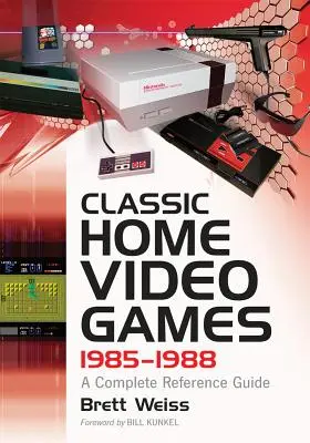 Klassische Heimvideospiele, 1985-1988: Ein komplettes Referenzhandbuch - Classic Home Video Games, 1985-1988: A Complete Reference Guide