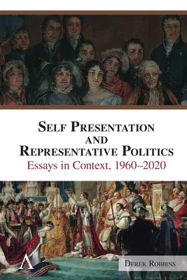 Selbstdarstellung und repräsentative Politik: Aufsätze im Kontext, 1960-2020 - Self-Presentation and Representative Politics: Essays in Context, 1960-2020