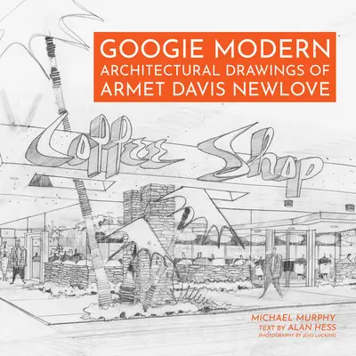 Googie Modern: Architektonische Zeichnungen von Armet Davis Newlove - Googie Modern: Architectural Drawings of Armet Davis Newlove