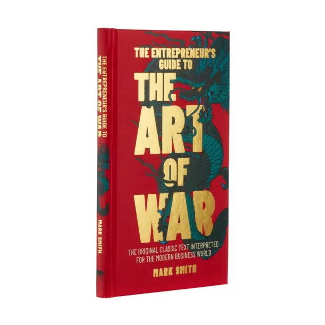 Entrepreneur's Guide to the Art of War - Der klassische Originaltext für die moderne Geschäftswelt interpretiert - Entrepreneur's Guide to the Art of War - The Original Classic Text Interpreted for the Modern Business World