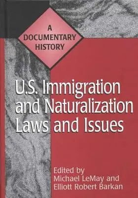 U.S. Einwanderungs- und Einbürgerungsgesetze und -themen: Eine dokumentarische Geschichte - U.S. Immigration and Naturalization Laws and Issues: A Documentary History