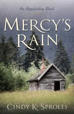 Der Regen der Gnade: Ein Roman aus den Appalachen - Mercy's Rain: An Appalachian Novel