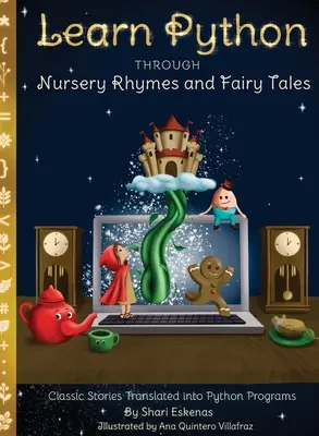 Python lernen durch Kinderreime und Märchen: Klassische Geschichten in Python-Programme übersetzt (Coding für Kinder und Anfänger) - Learn Python through Nursery Rhymes and Fairy Tales: Classic Stories Translated into Python Programs (Coding for Kids and Beginners)