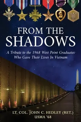 Aus dem Schatten: Ein Tribut an die West Point Absolventen von 1968, die ihr Leben in Vietnam ließen (Hedley (Ret ). Oberstleutnant John C.) - From the Shadows: A Tribute to the 1968 West Point Graduates Who Gave Their Lives in Vietnam (Hedley (Ret ). Lt Col John C.)