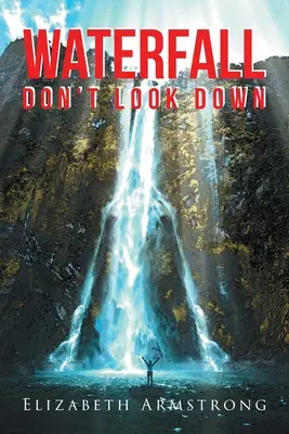 Wasserfall: Nicht nach unten schauen - Waterfall: Don't Look Down