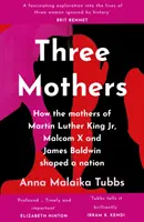Drei Mütter - Wie die Mütter von Martin Luther King Jr., Malcolm X und James Baldwin eine Nation prägten - Three Mothers - How the Mothers of Martin Luther King Jr., Malcolm X and James Baldwin Shaped a Nation