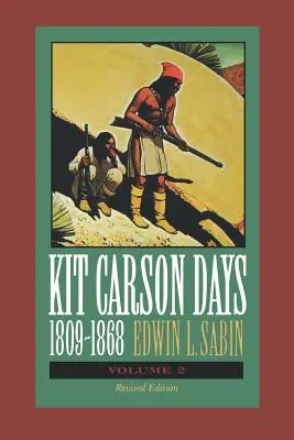 Die Tage des Kit Carson, 1809-1868, Band 2: Abenteuer auf dem Pfad des Empire, Band 2 - Kit Carson Days, 1809-1868, Vol 2: Adventures in the Path of Empire, Volume 2