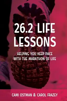 26.2 Lebensweisheiten: Damit Sie mit dem Marathon des Lebens Schritt halten können - 26.2 Life Lessons: Helping You Keep Pace with the Marathon of Life