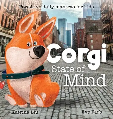 Corgi State of Mind - Tägliche Mantras für Kinder auf Pfötchenbasis - Corgi State of Mind - Pawsitive Daily Mantras for Kids