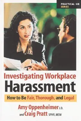 Untersuchung von Belästigung am Arbeitsplatz: Wie man fair, gründlich und legal vorgeht - Investigating Workplace Harassment: How to Be Fair, Thorough, and Legal