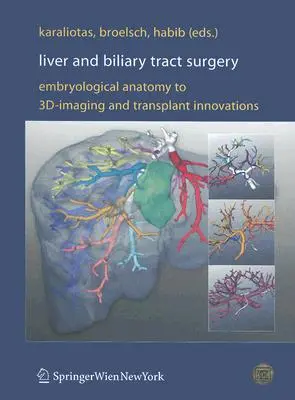 Leber- und Gallenwegschirurgie: Embryologische Anatomie, 3d-Bildgebung und Transplantationsinnovationen - Liver and Biliary Tract Surgery: Embryological Anatomy to 3d-Imaging and Transplant Innovations