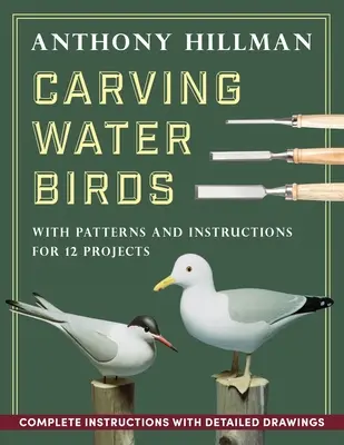 Wasservögel schnitzen: Vorlagen und Anleitungen für 12 Modelle - Carving Water Birds: Patterns and Instructions for 12 Models