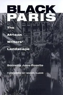 Das schwarze Paris: Die Landschaft der afrikanischen Schriftstellerinnen und Schriftsteller - Black Paris: The African Writers' Landscape