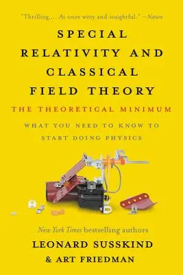 Spezielle Relativitätstheorie und klassische Feldtheorie: Das theoretische Minimum - Special Relativity and Classical Field Theory: The Theoretical Minimum