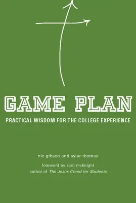 Spielplan: Praktische Weisheit für die College-Erfahrung - Game Plan: Practical Wisdom for the College Experience