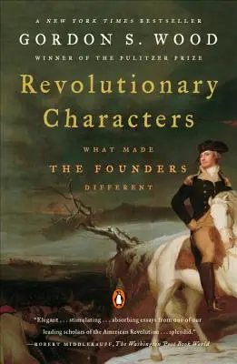 Revolutionäre Charaktere: Was die Gründer der Republik auszeichnete - Revolutionary Characters: What Made the Founders Different