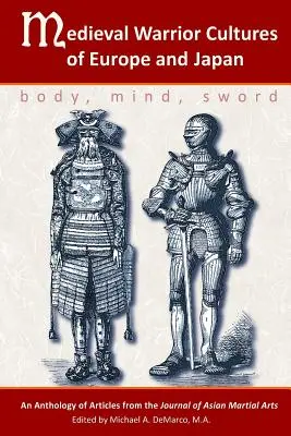 Mittelalterliche Kriegskulturen in Europa und Japan: Körper, Geist, Schwert - Medieval Warrior Cultures of Europe and Japan: Body, Mind, Sword