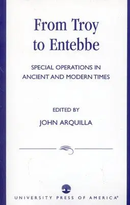 Von Troja bis Entebbe: Sondereinsätze in der Antike und in der Neuzeit - From Troy to Entebbe: Special Operations in Ancient and Modern Times