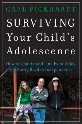 Die Adoleszenz Ihres Kindes überleben: Wie Sie den steinigen Weg zur Unabhängigkeit verstehen und sogar genießen können - Surviving Your Child's Adolescence: How to Understand, and Even Enjoy, the Rocky Road to Independence