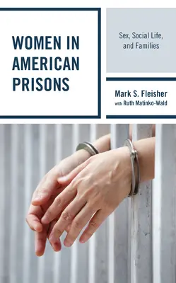 Frauen in amerikanischen Gefängnissen: Sex, soziales Leben und Familien - Women in American Prisons: Sex, Social Life, and Families