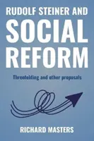 Rudolf Steiner und die Sozialreform - Die Dreiteilung und andere Vorschläge - Rudolf Steiner and Social Reform - Threefolding and other proposals