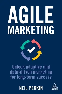 Agiles Marketing: Adaptives und datengesteuertes Marketing für langfristigen Erfolg - Agile Marketing: Unlock Adaptive and Data-Driven Marketing for Long-Term Success