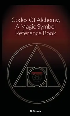 Codes der Alchemie, Ein Nachschlagewerk für magische Symbole - Codes Of Alchemy, A Magic Symbol Reference Book