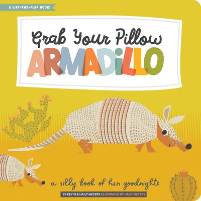 Nimm dein Kissen, Gürteltier: Ein albernes Buch mit lustigen Gute-Nacht-Geschichten - Grab Your Pillow, Armadillo: A Silly Book of Fun Goodnights