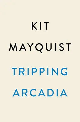 Tripping Arcadia: Ein Gothic-Roman - Tripping Arcadia: A Gothic Novel