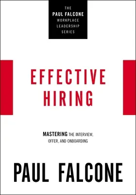 Effektive Einstellung: Das Vorstellungsgespräch, das Angebot und das Onboarding meistern - Effective Hiring: Mastering the Interview, Offer, and Onboarding