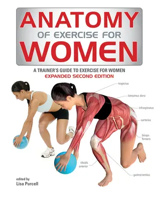 Anatomie des Trainings für Frauen: Der Leitfaden eines Trainers für das Training von Frauen - Anatomy of Exercise for Women: A Trainer's Guide to Exercise for Women