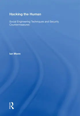 Hacking the Human: Social-Engineering-Techniken und Sicherheits-Gegenmaßnahmen - Hacking the Human: Social Engineering Techniques and Security Countermeasures