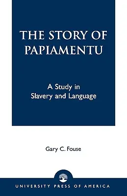 Die Geschichte des Papiamentu: Eine Studie über Sklaverei und Sprache - The Story of Papiamentu: A Study in Slavery and Language