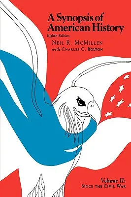 Eine Synopse der amerikanischen Geschichte: Seit dem Bürgerkrieg, Band II, 8. Auflage - A Synopsis of American History: Since the Civil War, Volume II, 8th Edition