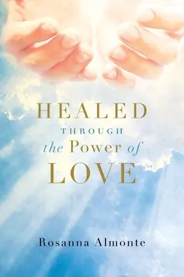 Geheilt durch die Kraft der Liebe - Healed through the Power of Love