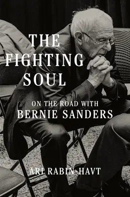 Die kämpferische Seele: Unterwegs mit Bernie Sanders - The Fighting Soul: On the Road with Bernie Sanders