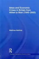 Ideen und Wirtschaftskrisen in Großbritannien von Attlee bis Blair (1945-2005) - Ideas and Economic Crises in Britain from Attlee to Blair (1945-2005)