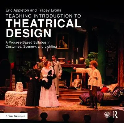 Einführung in das Theatermachen: Ein prozessbasierter Lehrplan für Kostüme, Bühnenbild und Beleuchtung - Teaching Introduction to Theatrical Design: A Process Based Syllabus in Costumes, Scenery, and Lighting