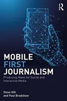 Mobile-First Journalism - Nachrichten für soziale und interaktive Medien produzieren - Mobile-First Journalism - Producing News for Social and Interactive Media